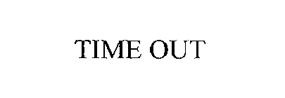 TIME OUT