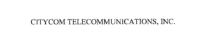 CITYCOM TELECOMMUNICATIONS, INC.