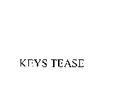 KEYS TEASE