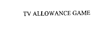 TV ALLOWANCE GAME