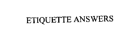ETIQUETTE ANSWERS