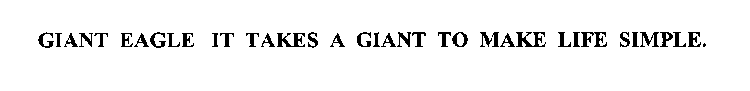 GIANT EAGLE IT TAKES A GIANT TO MAKE LIFE SIMPLE.