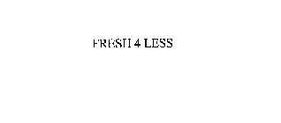 FRESH 4 LESS