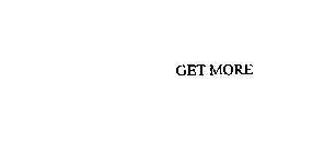 GET MORE