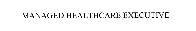 MANAGED HEALTHCARE EXECUTIVE