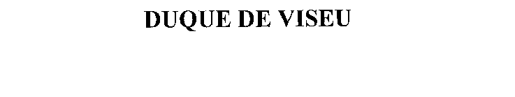 DUQUE DE VISEU