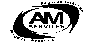 REDUCED INTEREST AM SERVICES PAYMENT PROGRAM