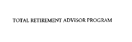 TOTAL RETIREMENT ADVISOR PROGRAM