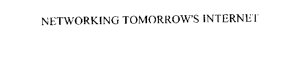 NETWORKING TOMORROW'S INTERNET