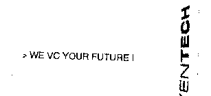 >WE VC YOUR FUTURE! VENTECH