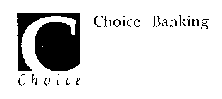 C CHOICE CHOICE BANKING