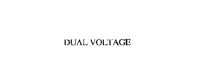 DUAL VOLTAGE