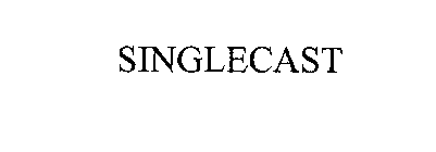 SINGLECAST