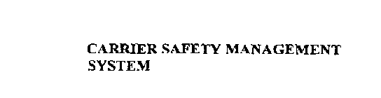 CARRIER SAFETY MANAGEMENT SYSTEM