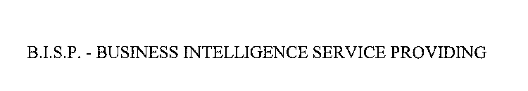 B.I.S.P.-BUSINESS INTELLIGENCE SERVICE PROVIDING