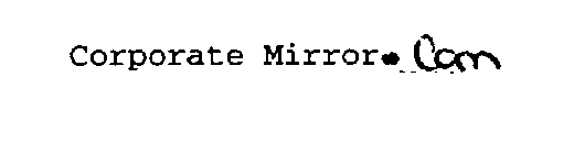 CORPORATE MIRROR.COM