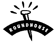 ROUNDHOUSE