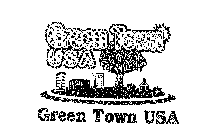 GREEN TOWN USA GREEN TOWN USA