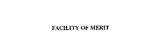 FACILITY OF MERIT