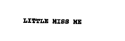 LITTLE MISS ME