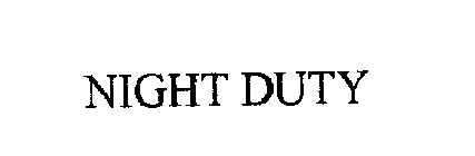 NIGHT DUTY