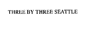 THREE BY THREE SEATTLE