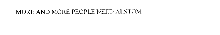 MORE AND MORE PEOPLE NEED ALSTOM