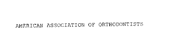 AMERICAN ASSOCIATION OF ORTHODONTISTS