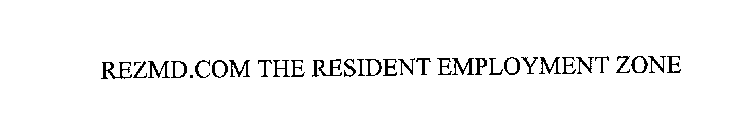 REZMD.COM THE RESIDENT EMPLOYMENT ZONE