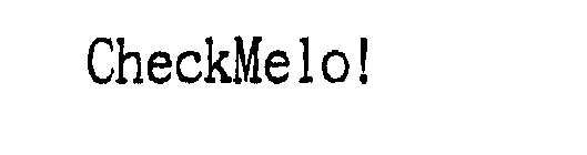 CHECKMELO!