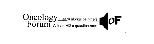 ONCOLOGY FORUM LEARN ALONGSIDE OTHERS ASK AN MD A QUESTION NOW! OF