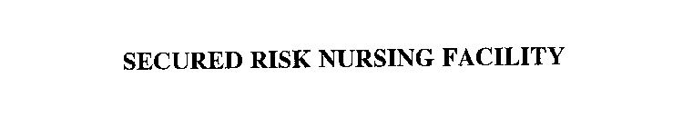 SECURED RISK NURSING FACILITY