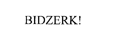 BIDZERK!