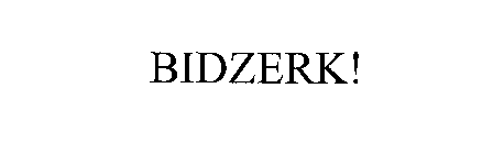 BIDZERK!