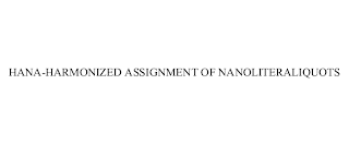 HANA-HARMONIZED ASSIGNMENT OF NANOLITER ALIQUOTS