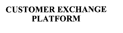 CUSTOMER EXCHANGE PLATFORM