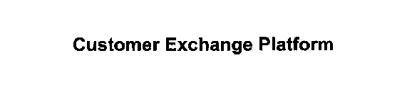 CUSTOMER EXCHANGE PLATFORM