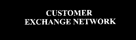 CUSTOMER EXCHANGE NETWORK