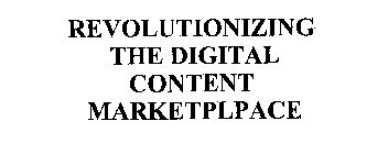 REVOLUTIONIZING THE DIGITAL CONTENT MARKETPLPACE