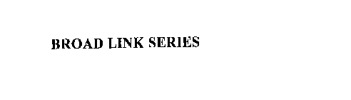 BROAD LINK SERIES