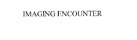 IMAGING ENCOUNTER