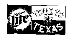 MILLER LITE TRUE TO TEXAS