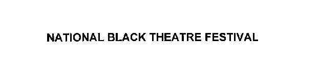 NATIONAL BLACK THEATRE FESTIVAL