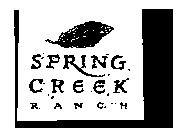 SPRING CREEK RANCH