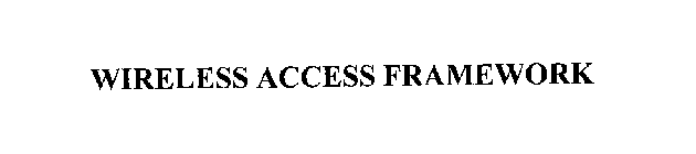 WIRELESS ACCESS FRAMEWORK