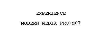 EXPERIENCE MODERN MEDIA PROJECT