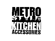 METRO STYLE KITCHEN ACCESSORIES