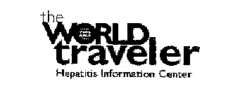 THE WORLD TRAVELER HEPATITIS INFORMATION CENTER