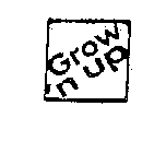 GROW 'N UP