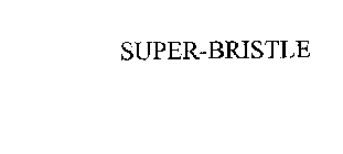 SUPER-BRISTLE